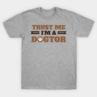 Trust Me I'm A Dogtor For  Dogs Cats Pets Animals Lovers T-Shirt